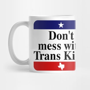 Don't Mess With Trans Kids Texas Protect Trans Kid Mug